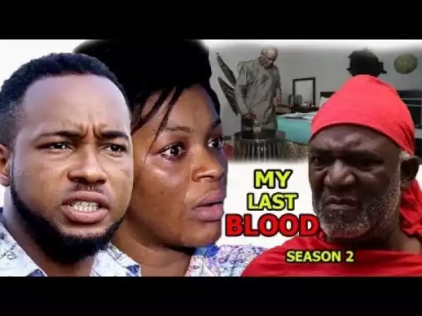 Video: My Last Blood [Season 2] - Latest Nigerian Nollywoood Movies 2018